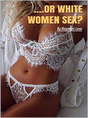 cover image of ...Or White Women Sex